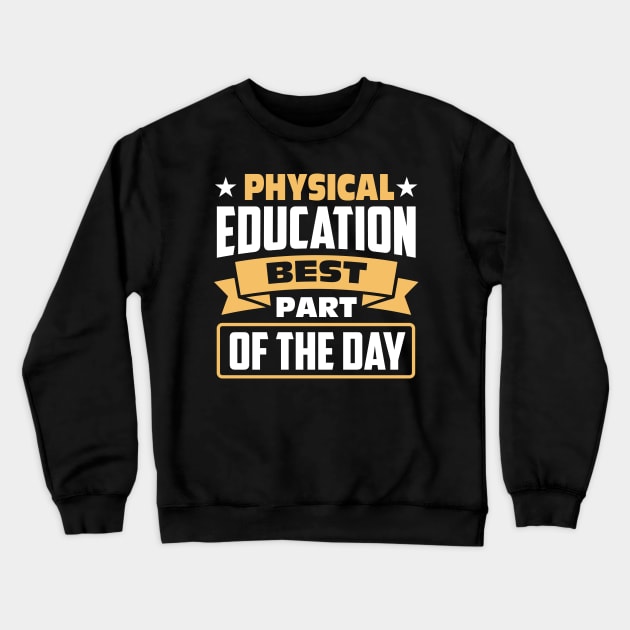 Physical Education Best Part of The Day Crewneck Sweatshirt by TheDesignDepot